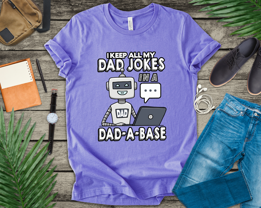 I Keep All My Dad Jokes in a DAD-A-Base Tshirt – Funny Robot with Laptop Graphic