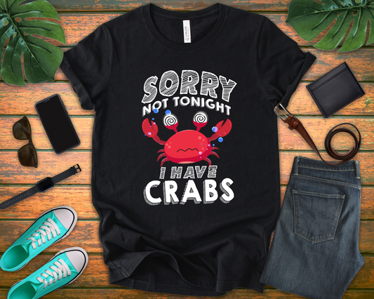 Sorry Not Tonight I Have Crabs Tshirt – Funny Worried Crab with Rolling Eyes Graphic