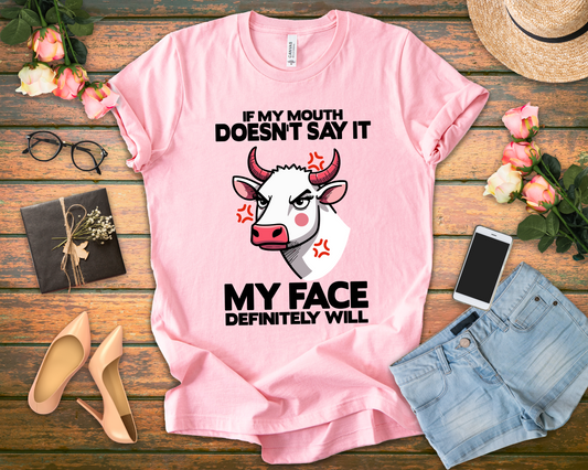 If My Mouth Doesn't Say It, My Face Definitely Will Bull T Shirt with Staring Bull Graphic