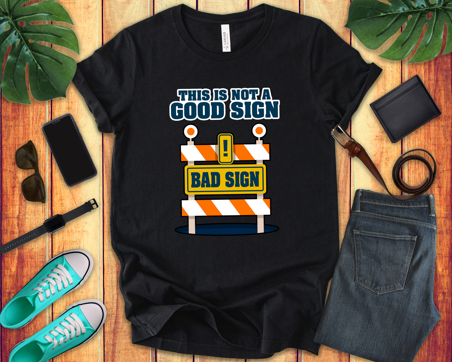 Sarcasm, humor and attitude -  Bold public saftey "Bad Sign" alert This Is Not A Good Sign Tshirt design