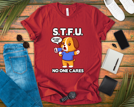 STFU No One Cares Puppy Tshirt Puppy Holding Loudspeaker Funny Sarcastic Statement