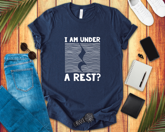 I Am Under A Rest? T-Shirt – Funny Music Joke Graphic Tee