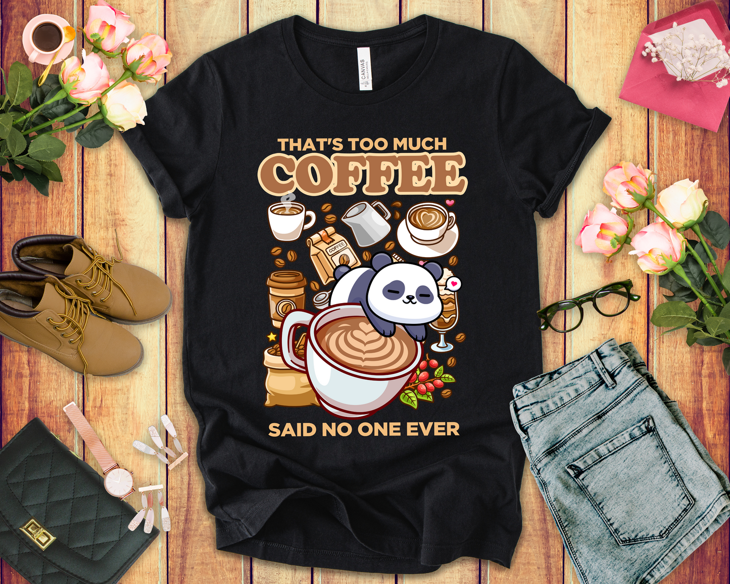 That’s Too Much Coffee Said No One Ever T-Shirt – Cute Baby Panda and Coffee Graphic Tee