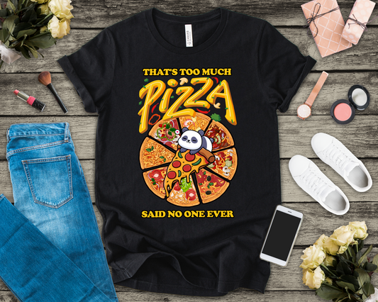That’s Too Much Pizza Said No One Ever T-Shirt – Adorable Baby Panda and Pizza Slices Graphic Tee
