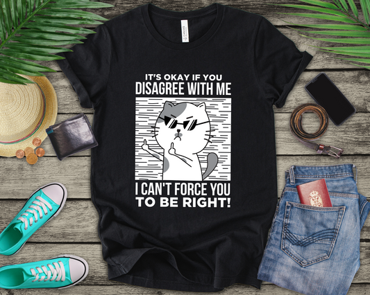It’s Okay If You Disagree With Me T-Shirt – Angry Cat With Glasses Funny Quote Graphic Tee