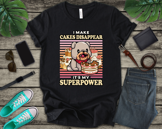 I Make Cakes Disappear T-Shirt – Cute Dog With Cakes Funny Super Power Graphic Tee