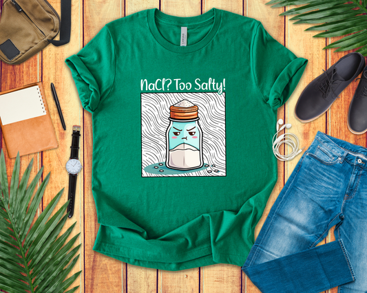 NaCl Too Salty Tee, Chemistry Joke Shirt, Funny Science Pun Top, Periodic Table Humor Tee, Sarcastic Nerd Gift Shirt