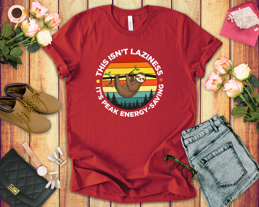 This Isn’t Laziness It’s Peak Efficiency Tee, Sloth Energy Saving Mode Shirt, Funny Nap Quote Top, Chill Vibes Graphic Gift