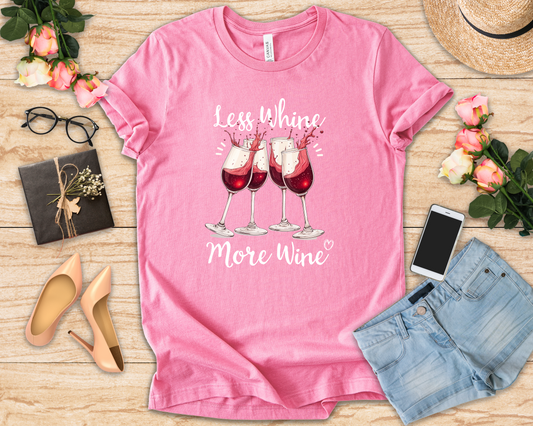 Less Whine More Wine Shirt, Funny Wine Lover Tee, Sarcastic Drinking T Shirt, Girls Night Gift, Witty Relaxation Apparel, Wine Mood Top