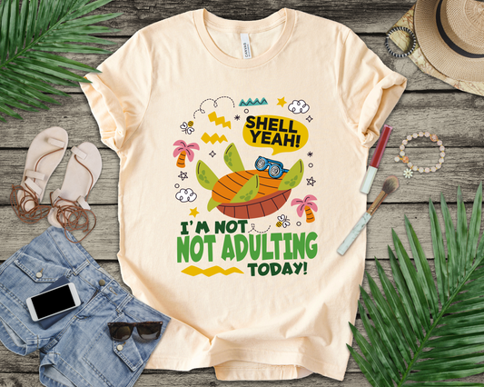 Shell Yeah I’m Not Adulting Today Tee, Turtle Humor Shirt, Lazy Mood Graphic Tee, Funny Shell Joke Top, No Responsibilities Gift