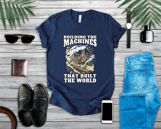 Building the Machines that Built the World Tshirt – Steam Engine, Tools, and Workers Graphic