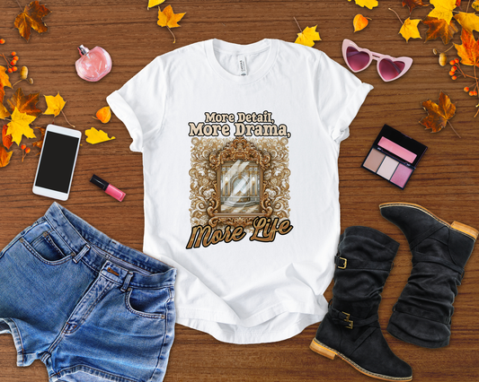 More Detail, More Drama, More Life Tshirt – Antique intricate designs Graphic