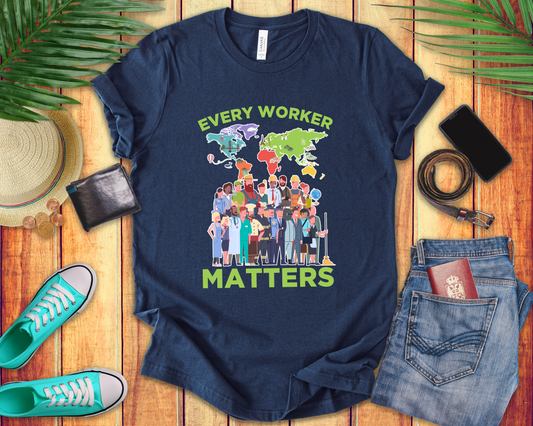 Every Worker Matters Shirt, Labor Rights Tee, Workplace Equality Shirt, Union Strong Shirt, Support Workers Gift Tee