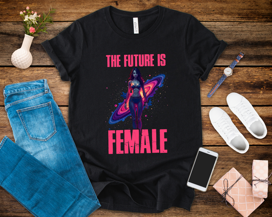 The Future Is Female Shirt, Feminist Tee, Girl Power Top, Empowerment Quote Tee, Strong Women Gift, Equality Graphic Shirt