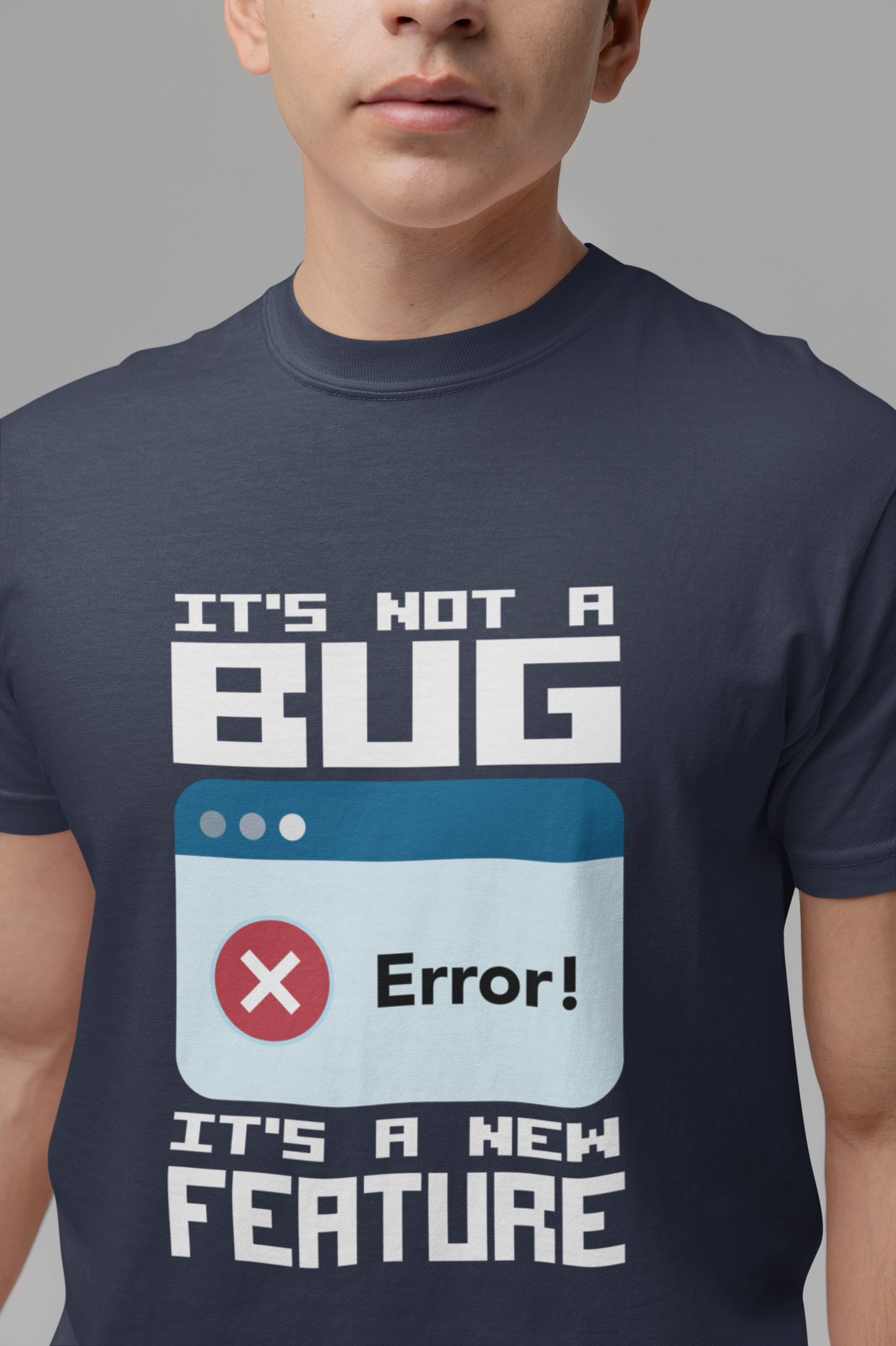 It's Not a Bug, It's a Feature T-Shirt