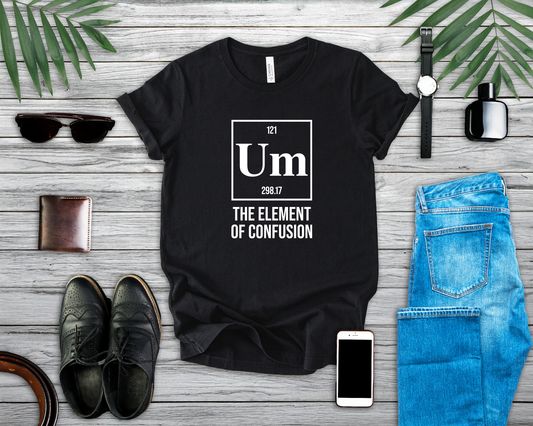 UM Element of Confusion Shirt – Chemistry Periodic Table Pun