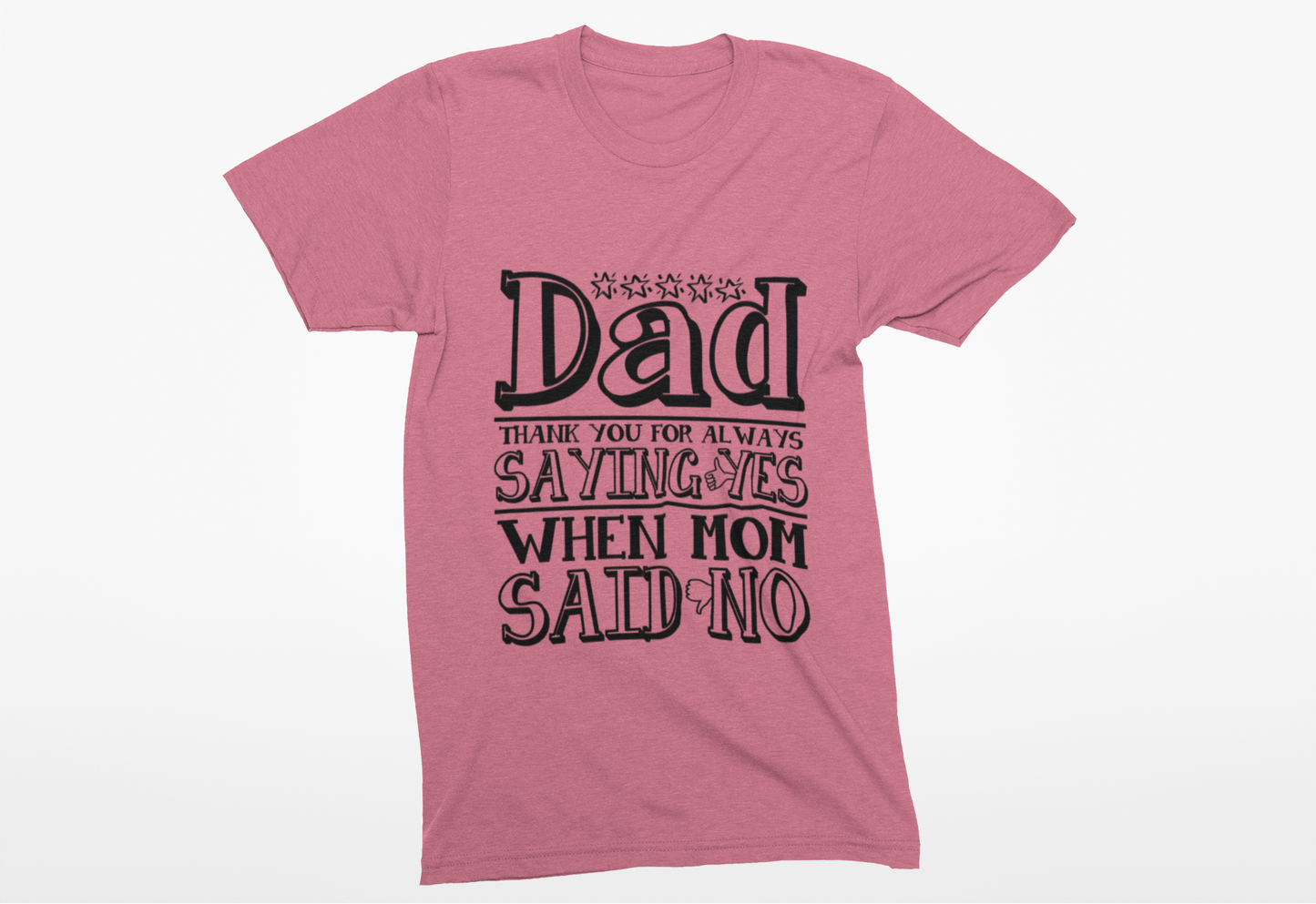 Dad Thank You For Saying Yes T-Shirt