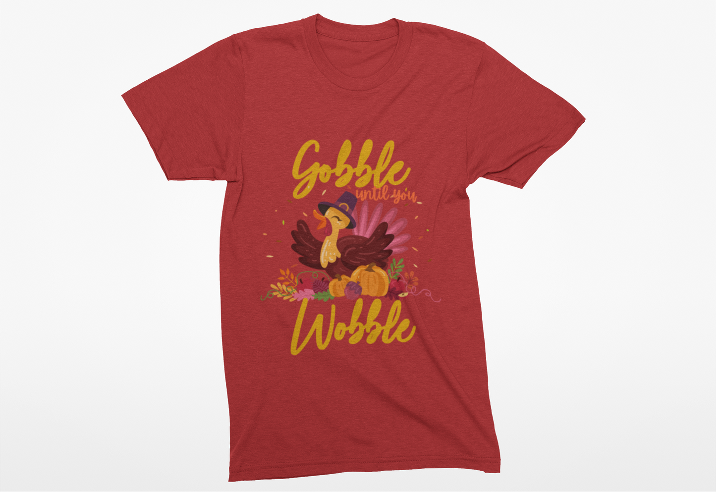 Gobble Until You Wobble Turkey T-Shirt