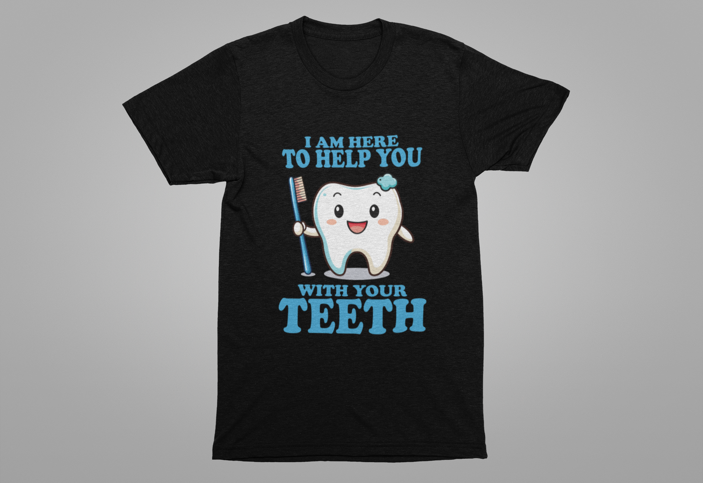 Smiling Tooth T Shirt with Toothbrush, Paste and "I'm Here to Help You With Your Teeth" Text