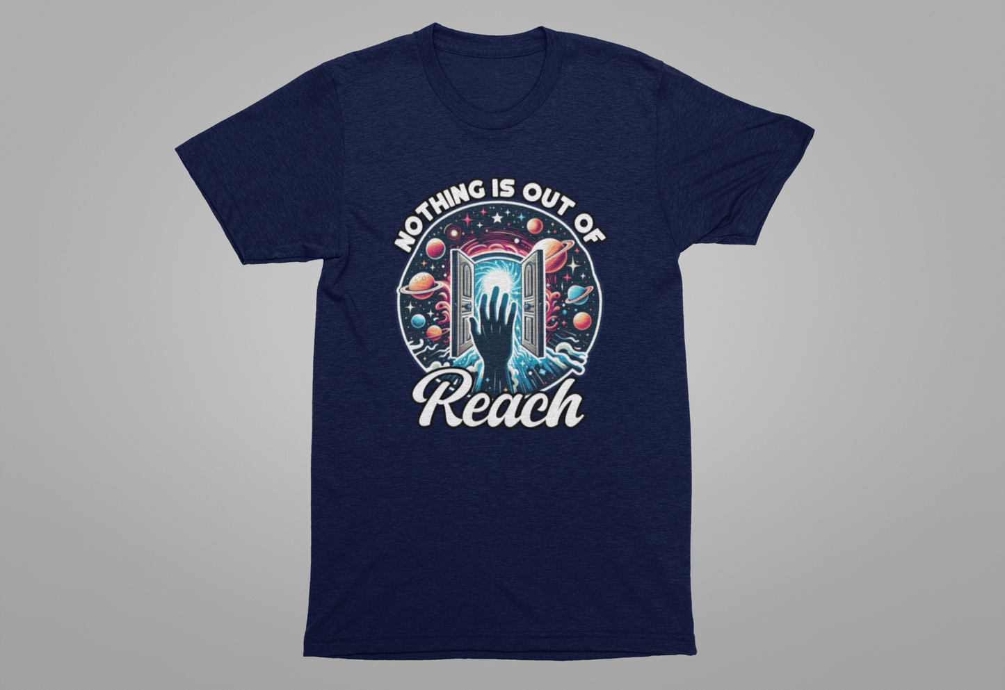 Nothing is Out of Reach Shirt, Cosmic Inspiration Tee, Galaxy Quote T Shirt, Law of Attraction Shirt, Universe Dream Tee