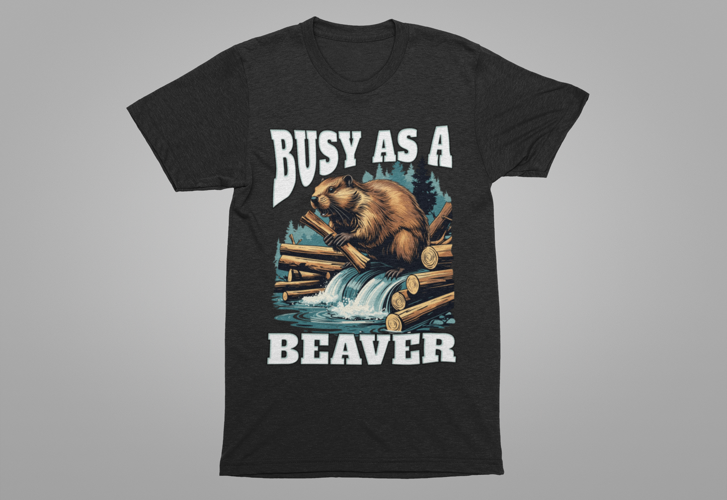 Busy as a Beaver Funny Workaholic T-Shirt