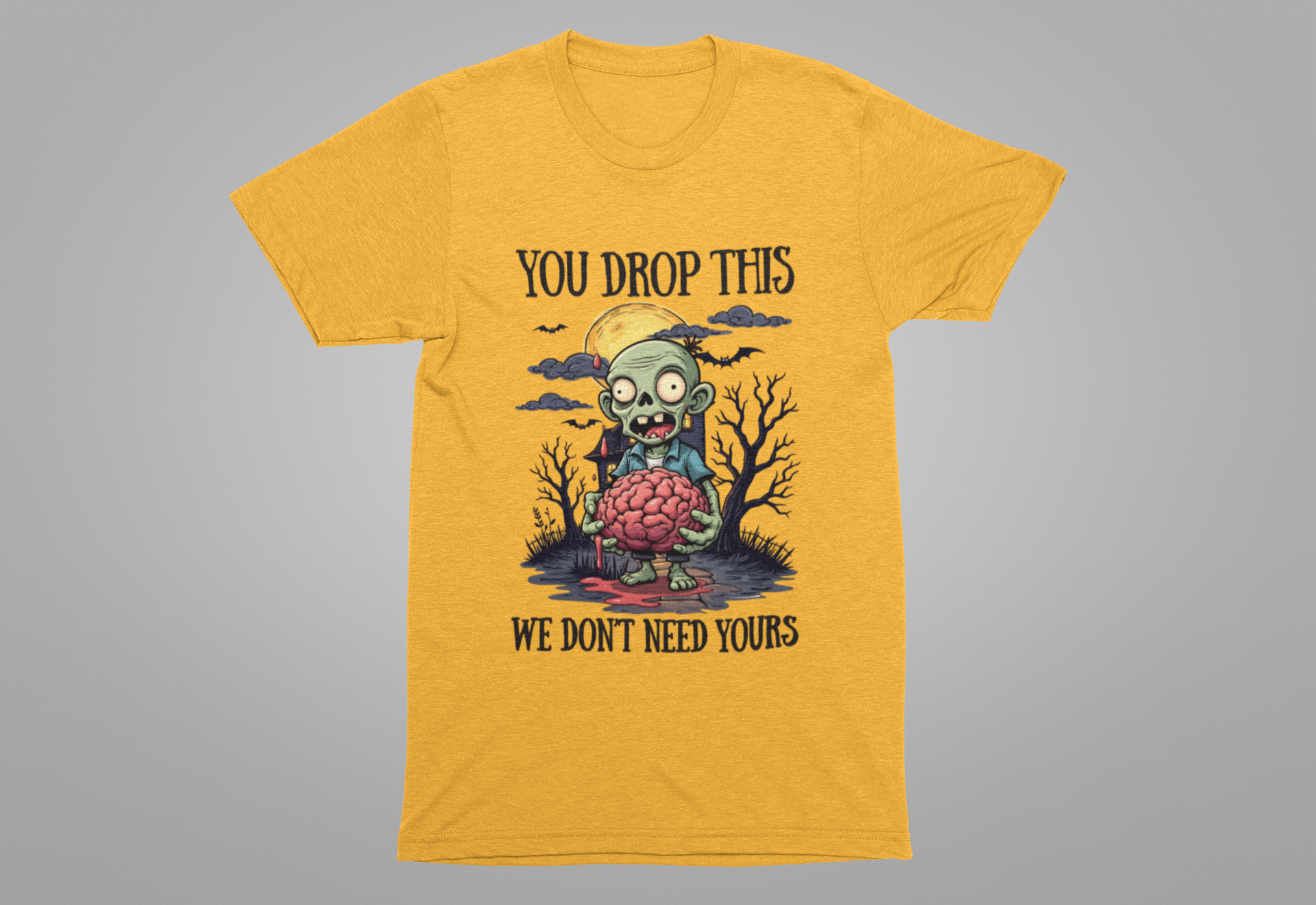 Your Drop This We Don't Need Yours Zombie Brain Full Moon T Shirt