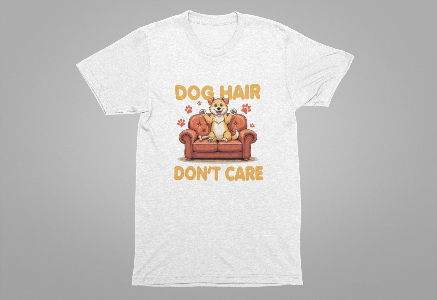 Dog Hair Dont Care Shirt Funny Pet Owner Tee for Dog Parents Who Embrace the Fur and the Love With Zero Regrets and All the Lint