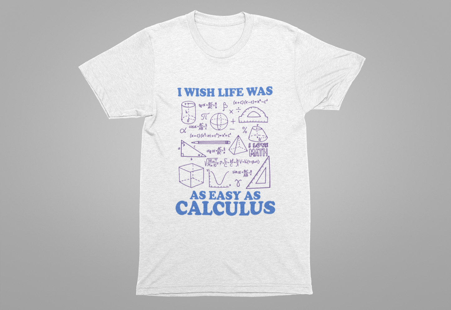 I Wish Life Was as Easy as Calculus T-Shirt – Funny Math Lover Tee