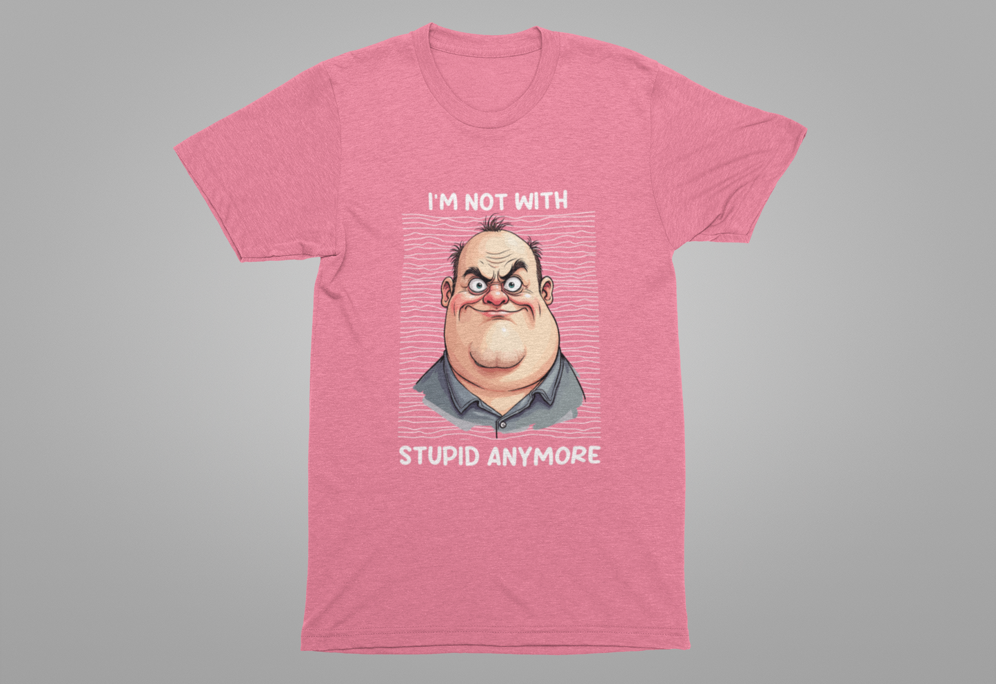 I'm Not With Stupid Anymore Tshirt – Man Simple Smiling Face Graphic