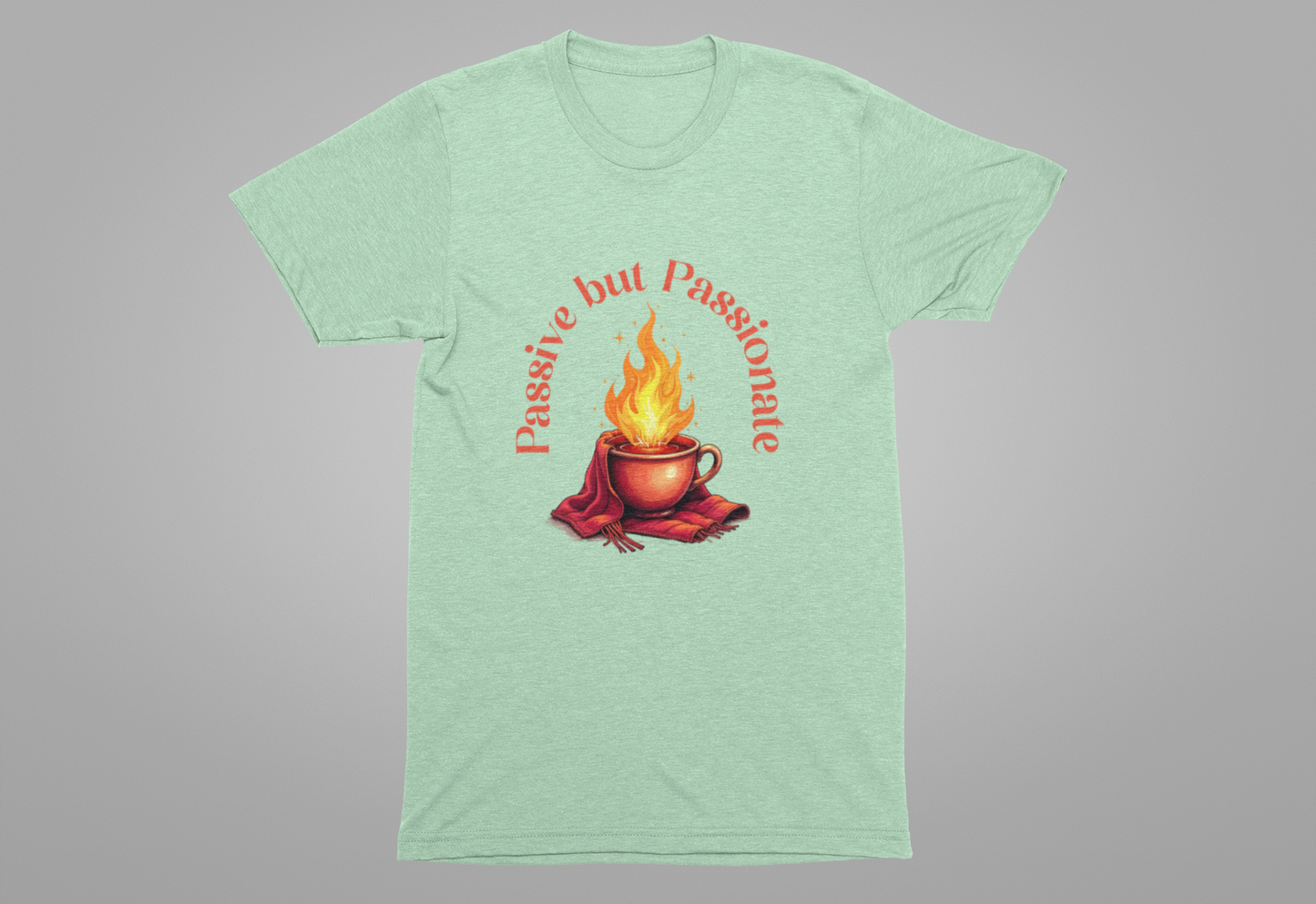 Passive But Passionate – Fiery Cup Graphic T-Shirt