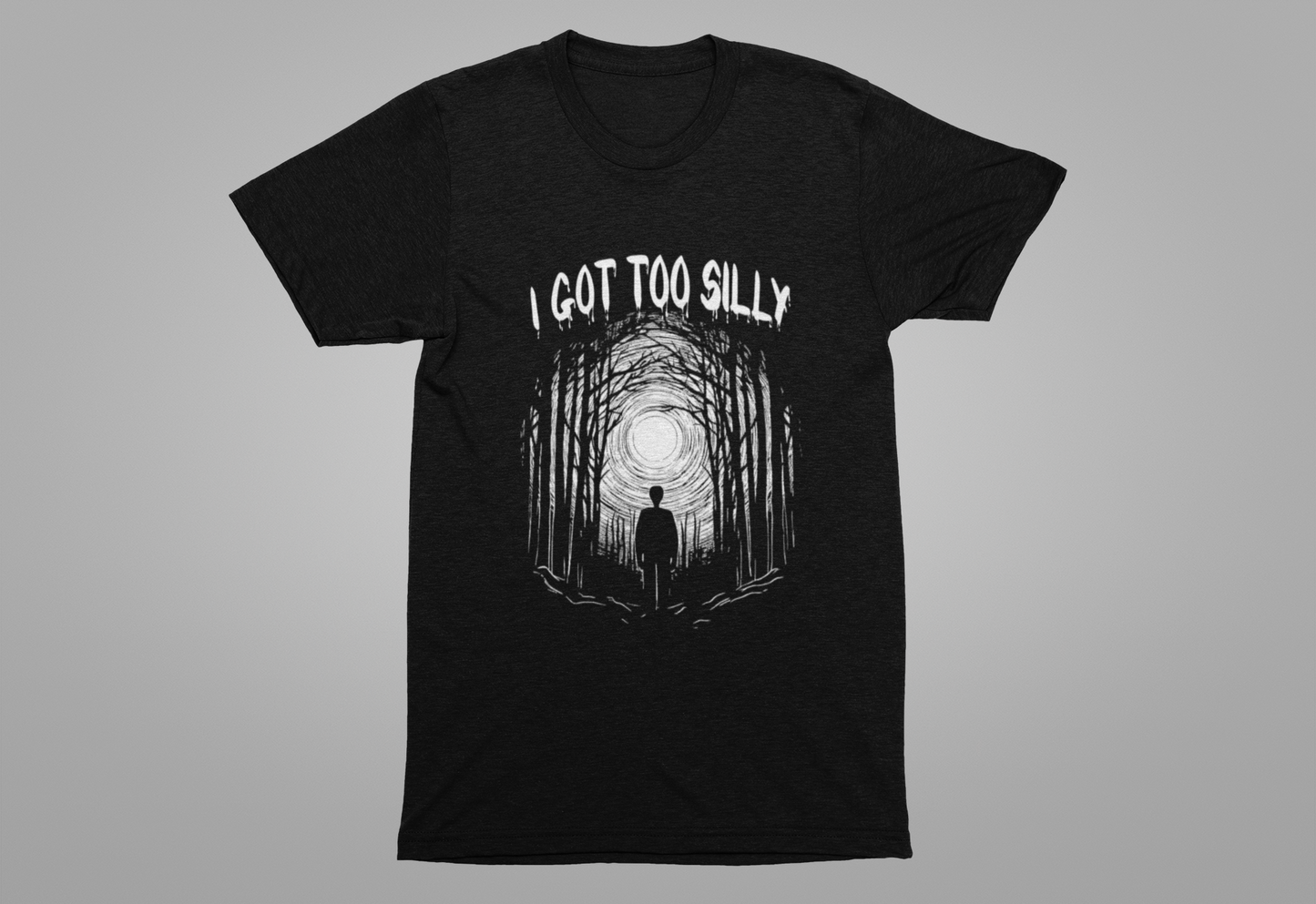 I Got Too Silly Tshirt – Walking Toward a Bright Forest Light Graphic