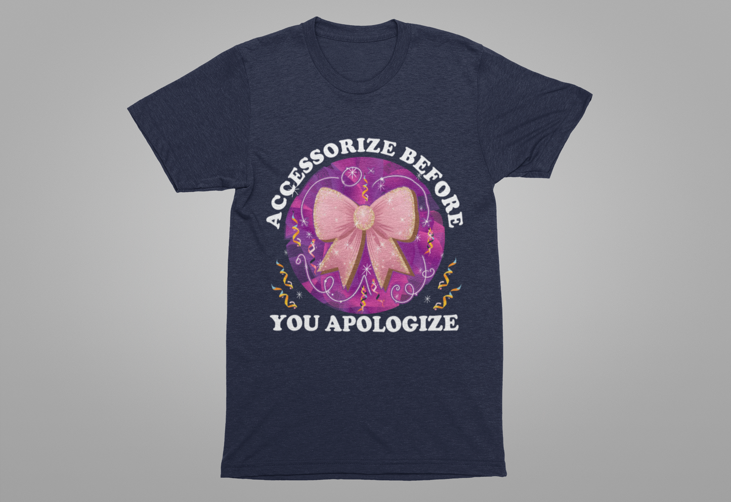 Accessorize Before You Apologize | Sparkling Bow & Confetti Graphic T-Shirt