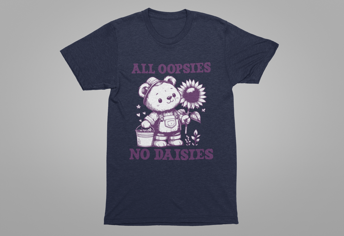 All Oopsies No Daisies T-Shirt – Cute Teddy Bear with Bucket and Flower Graphic