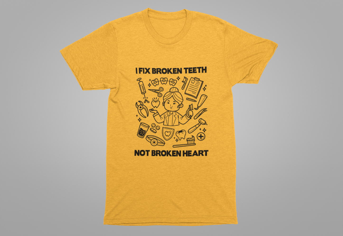 I Fix Broken Teeth Not Broken Heart Dental Doctor T Shirt with Equipment Graphic