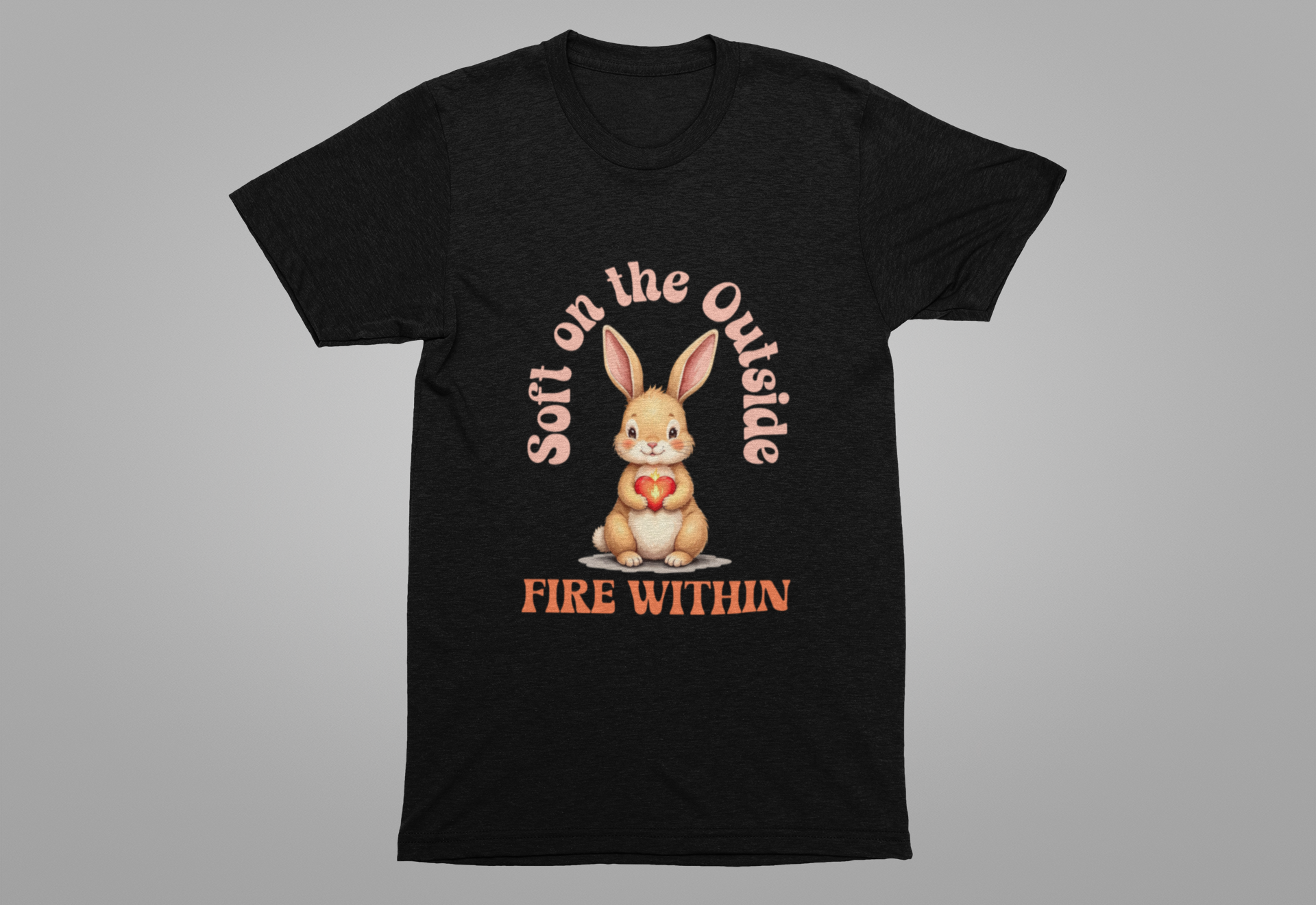Cute Bunny Strength Quote Tee – Soft on the Outside, Fire Within