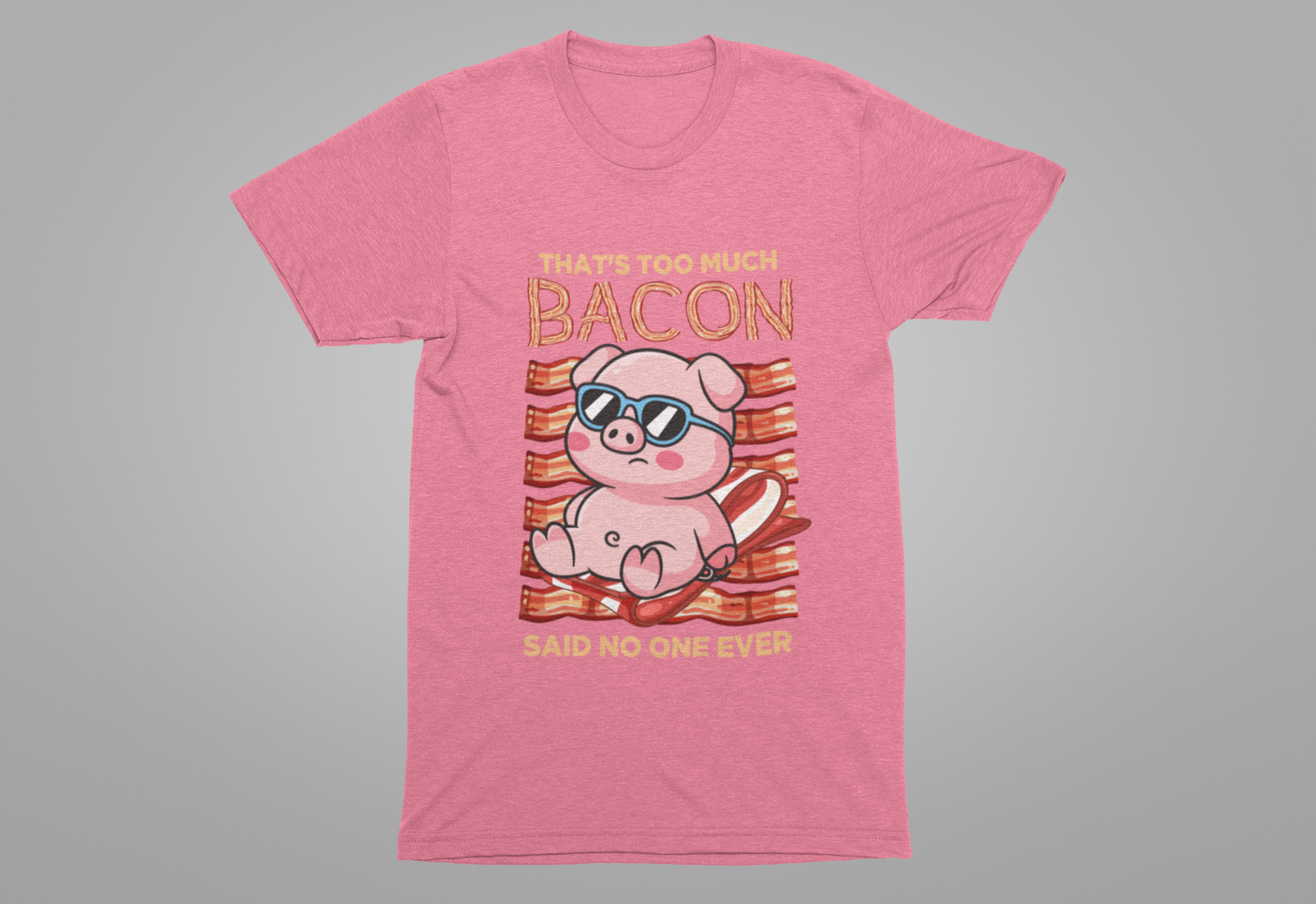 That’s Too Much Bacon Said No One Ever T-Shirt – Cool Pig Lounging with Sunglasses Graphic Tee