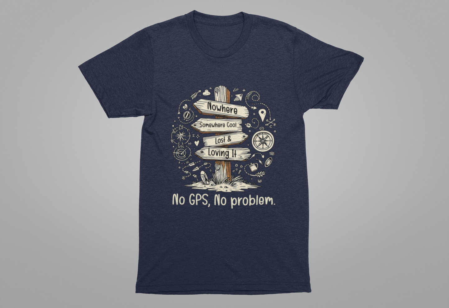 Wander Often, Wonder Always No GPS, No Problem | Direction Adventure Graphic T-Shirt