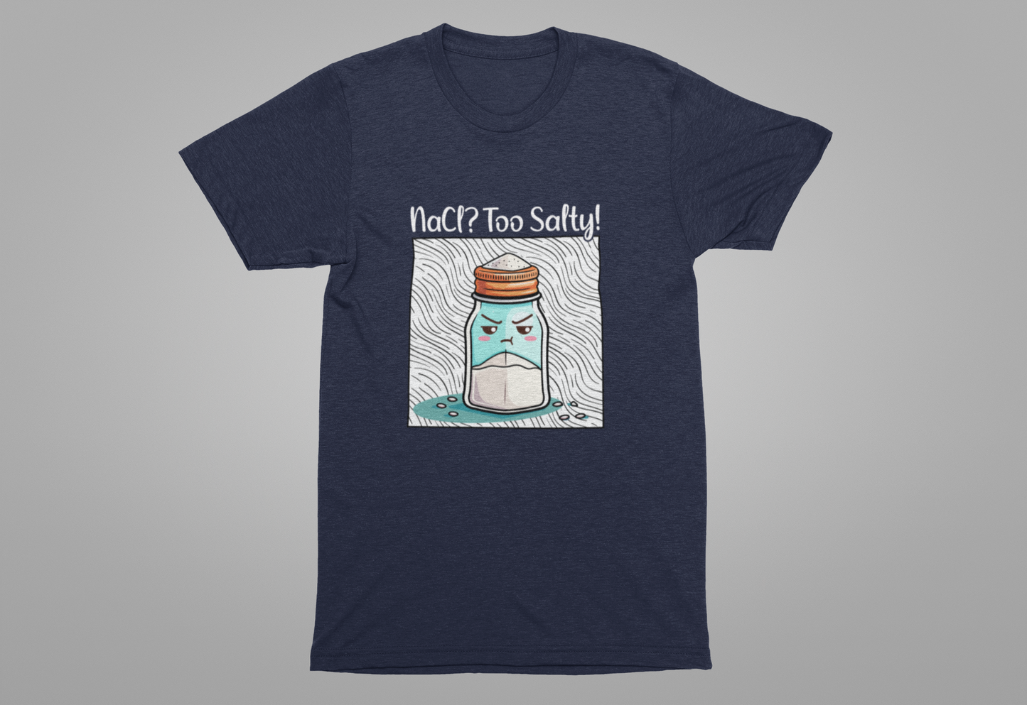 NaCl Too Salty Tee, Chemistry Joke Shirt, Funny Science Pun Top, Periodic Table Humor Tee, Sarcastic Nerd Gift Shirt