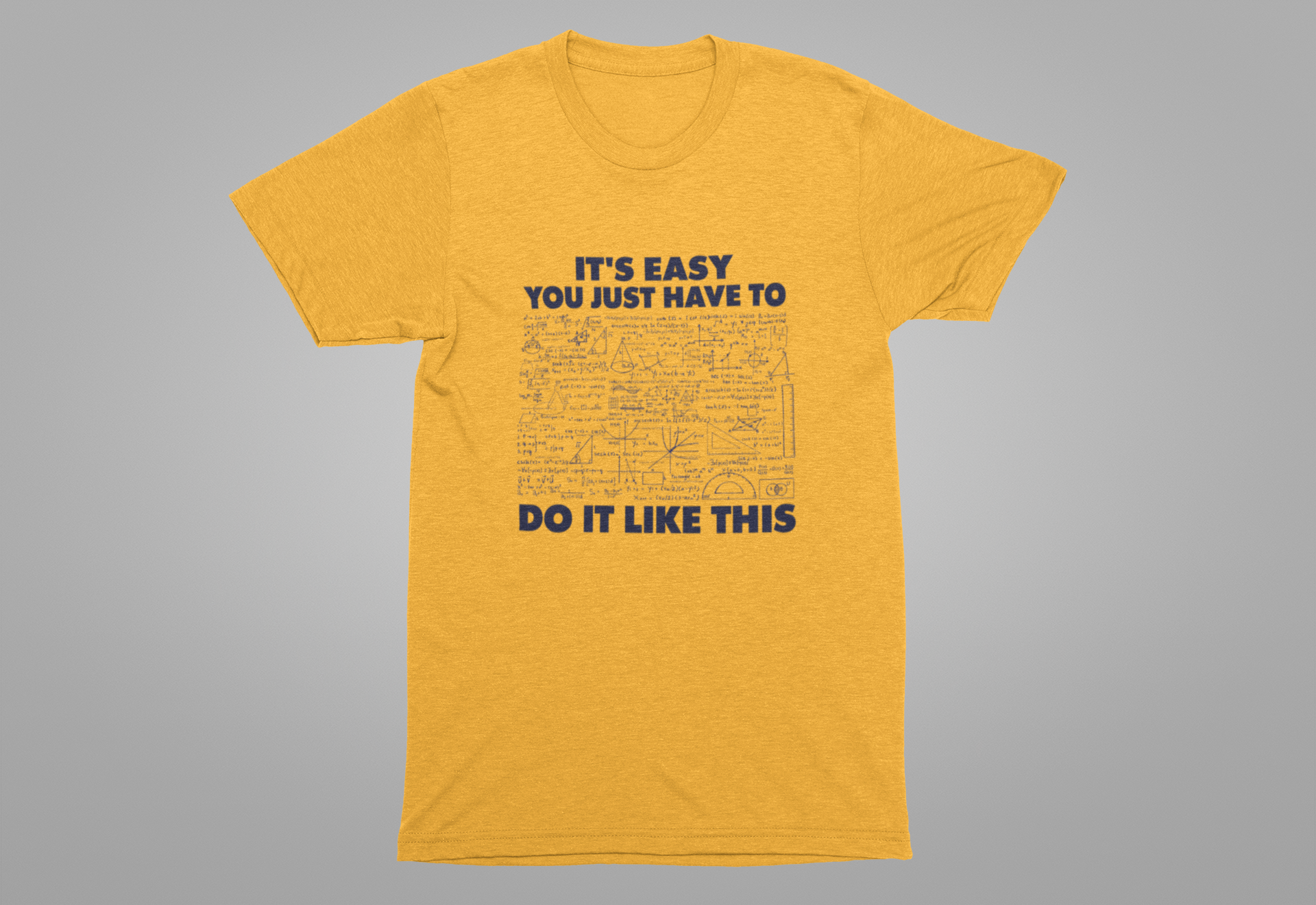 It’s Easy, You Just Have to Do It Like This T-Shirt – Funny Math Equation Graphic Tee