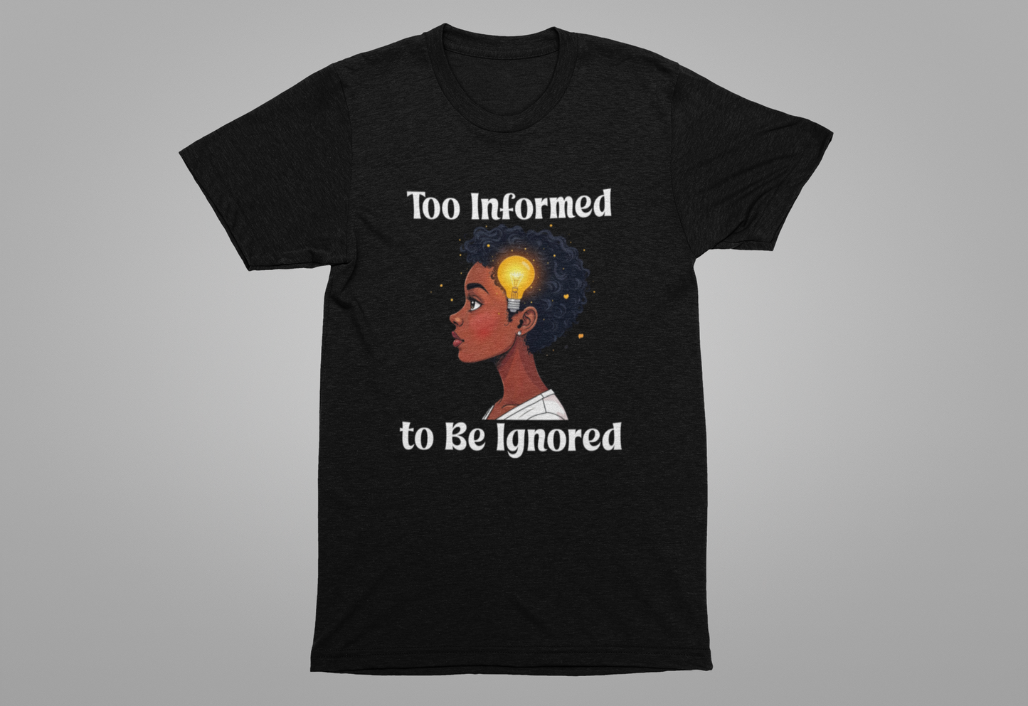 Too Informed to Be Ignored | Illuminated Insight Girl Graphic T-Shirt