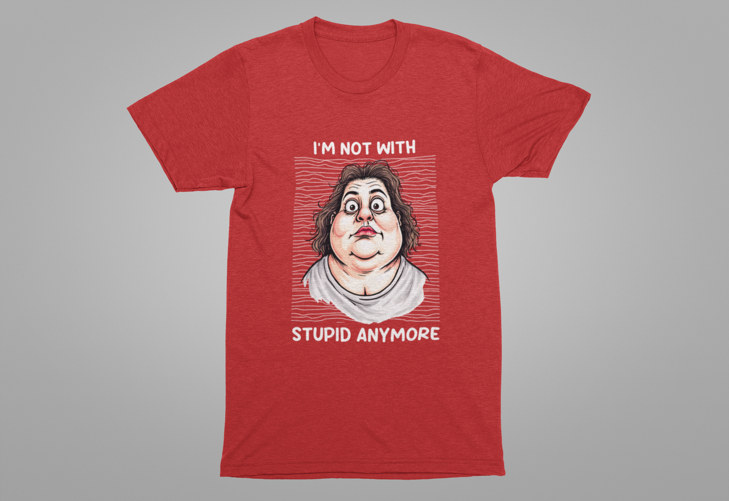 I'm Not With Stupid Anymore Tshirt – Women Simple Smiling Face Graphic