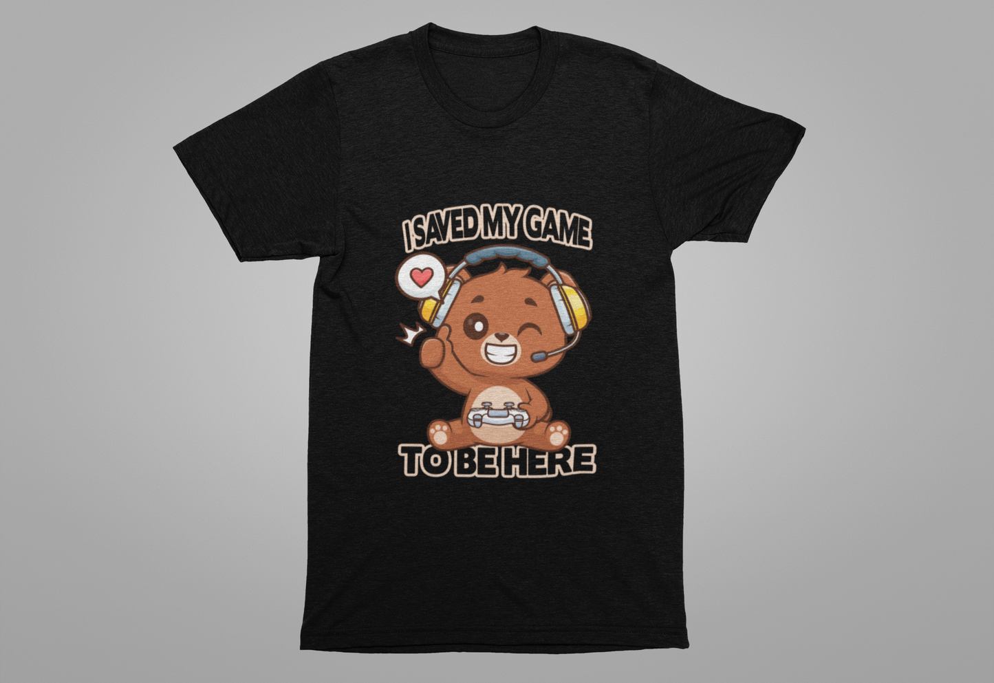 I Saved My Game To Be Here Tshirt Winking Teddy Bear with Headphones and Game Controller