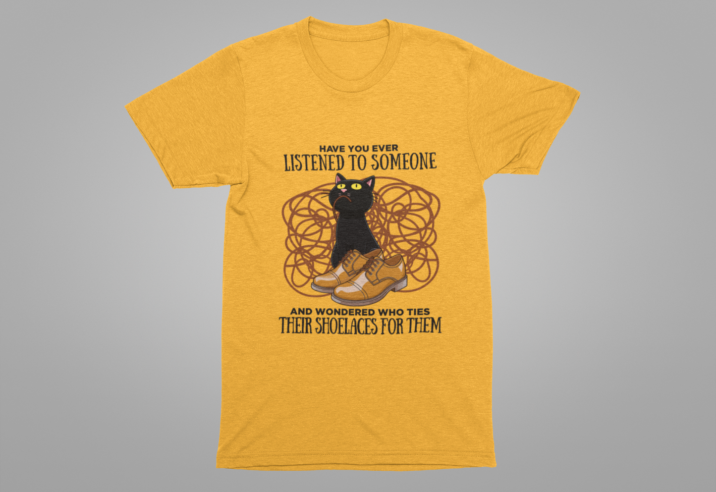 Have You Ever Listened to Someone Tshirt – Black Cat Surrounded by Shoelaces with Shoe Graphic