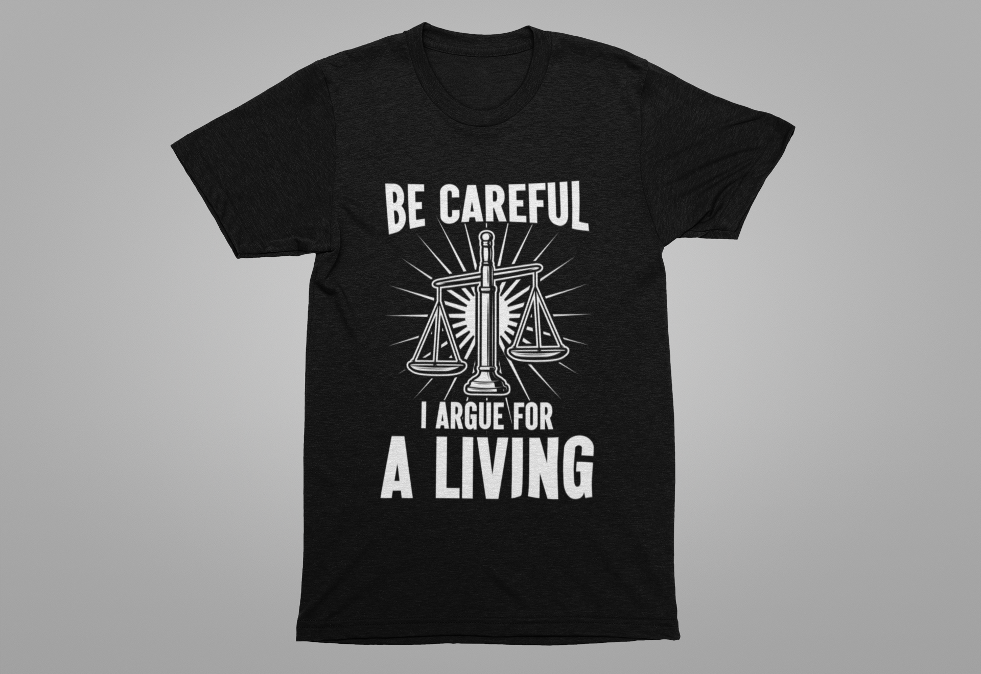 Be Careful I Argue For a Living T-Shirt – Lawyer Balance Scale and Flashlight Graphic Tee