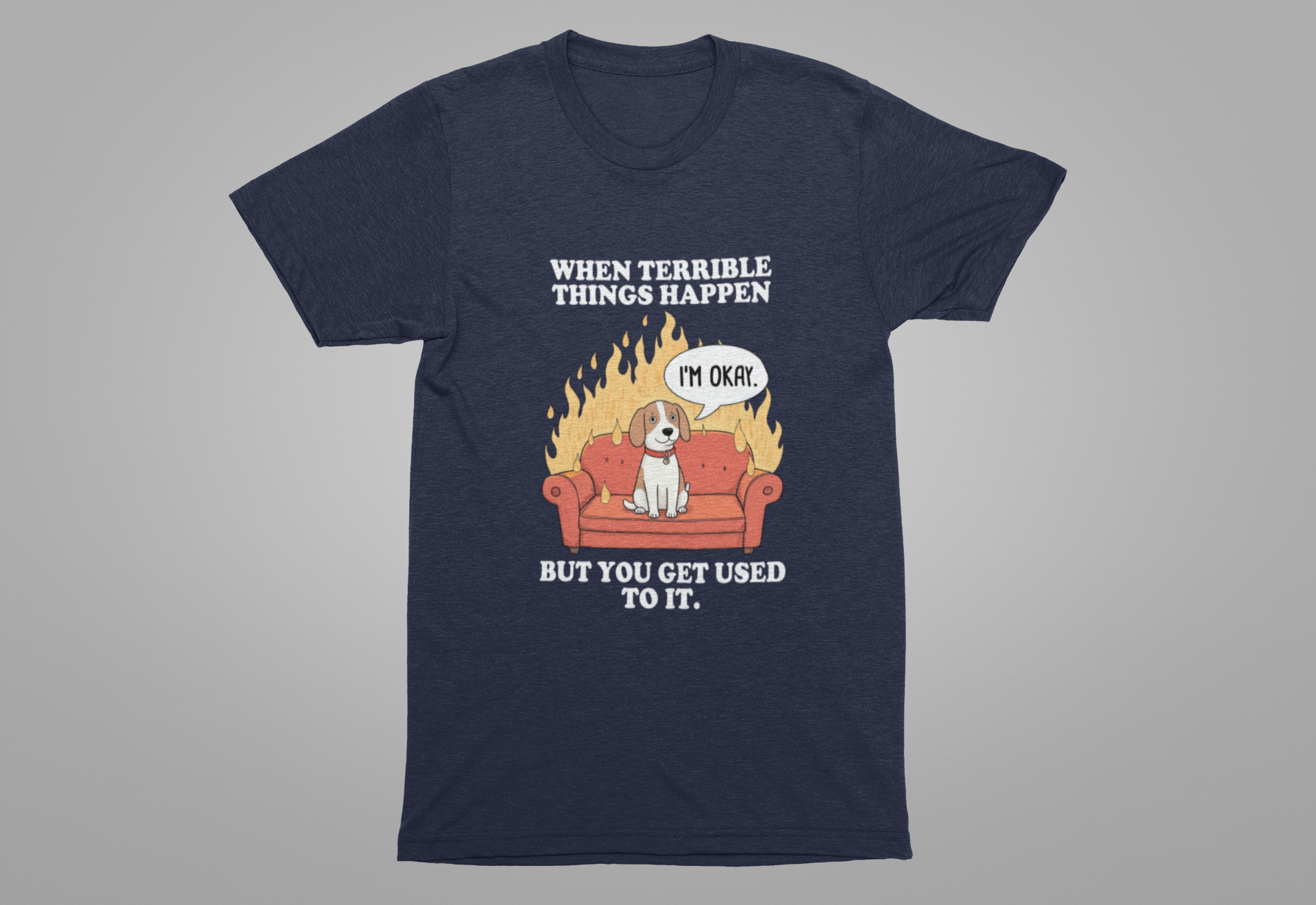 When Terrible Things Happen But You Get Used To It – Calm Dog on Burning Sofa Graphic T-Shirt