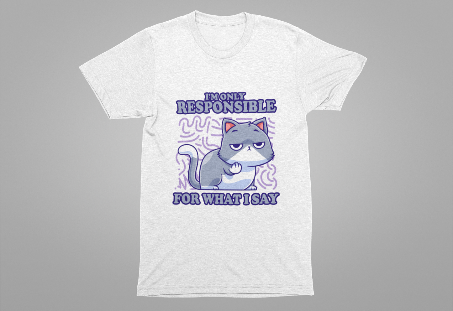 I’m Only Responsible for What I Say T-Shirt – Sassy Cat Waiting Gesture Graphic Tee