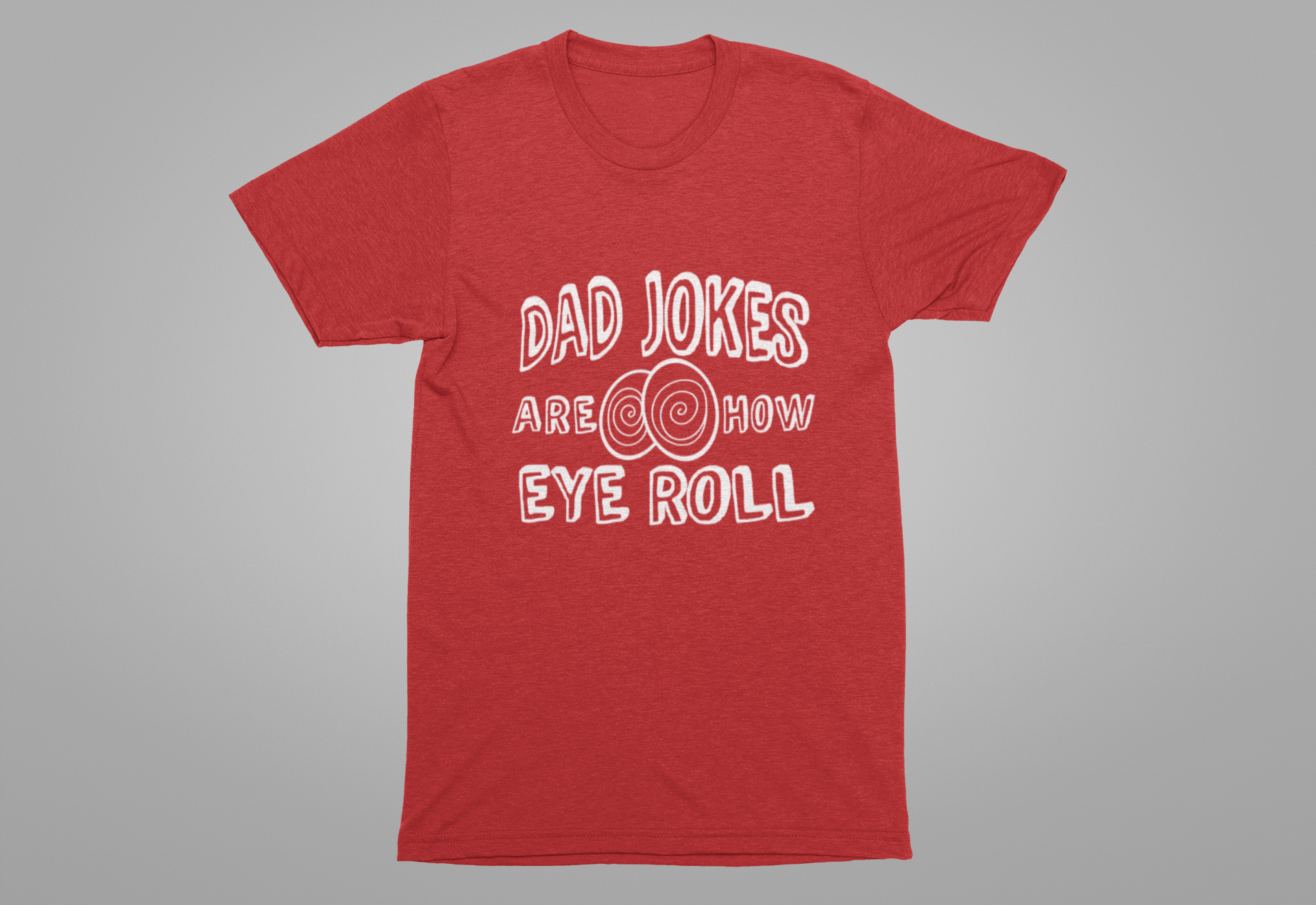Dad Jokes Are How Eye Roll Tshirt – Funny Pun Graphic Tee