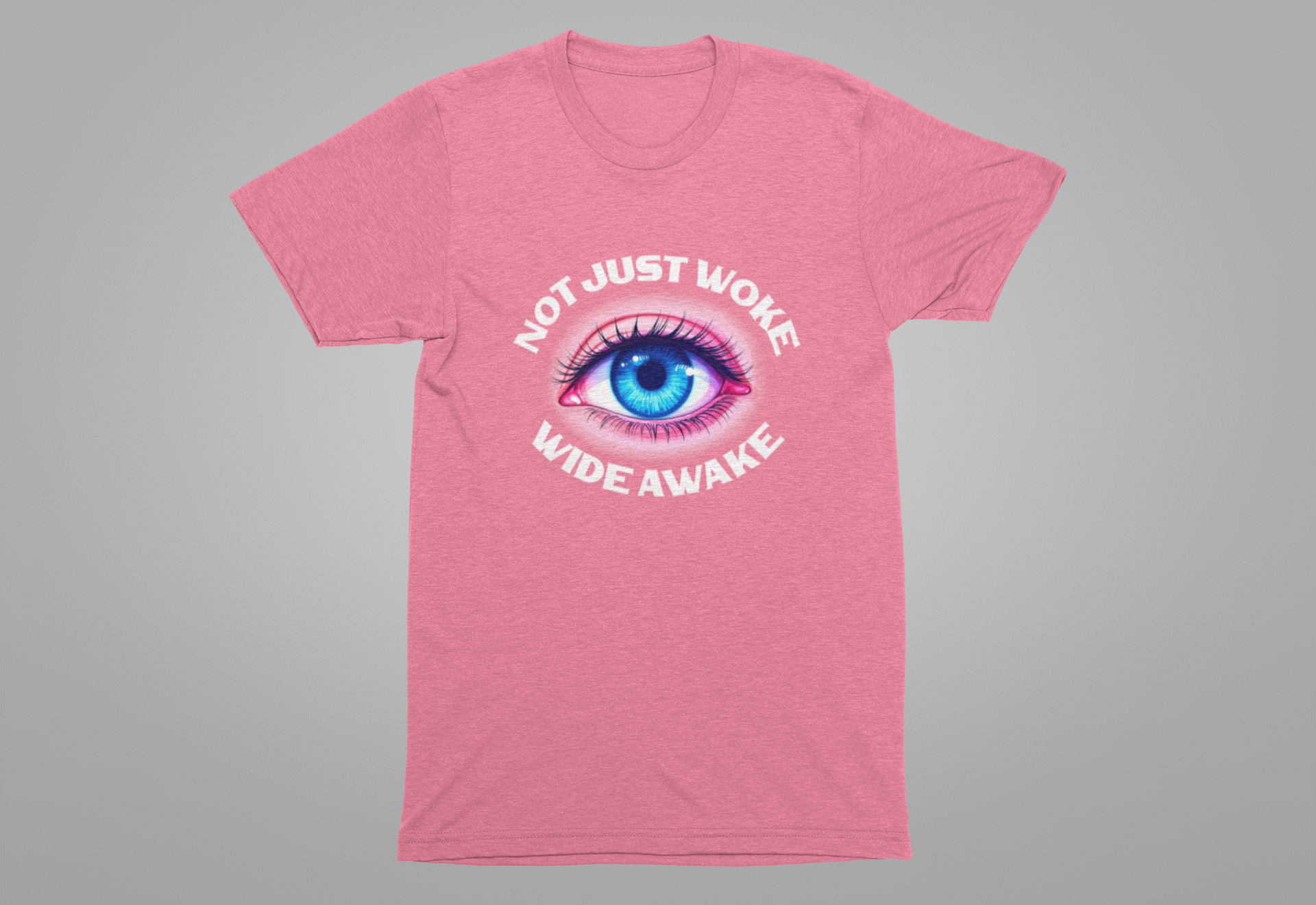Not Just Woke, Wide Awake | Bold Open Eye Graphic T-Shirt