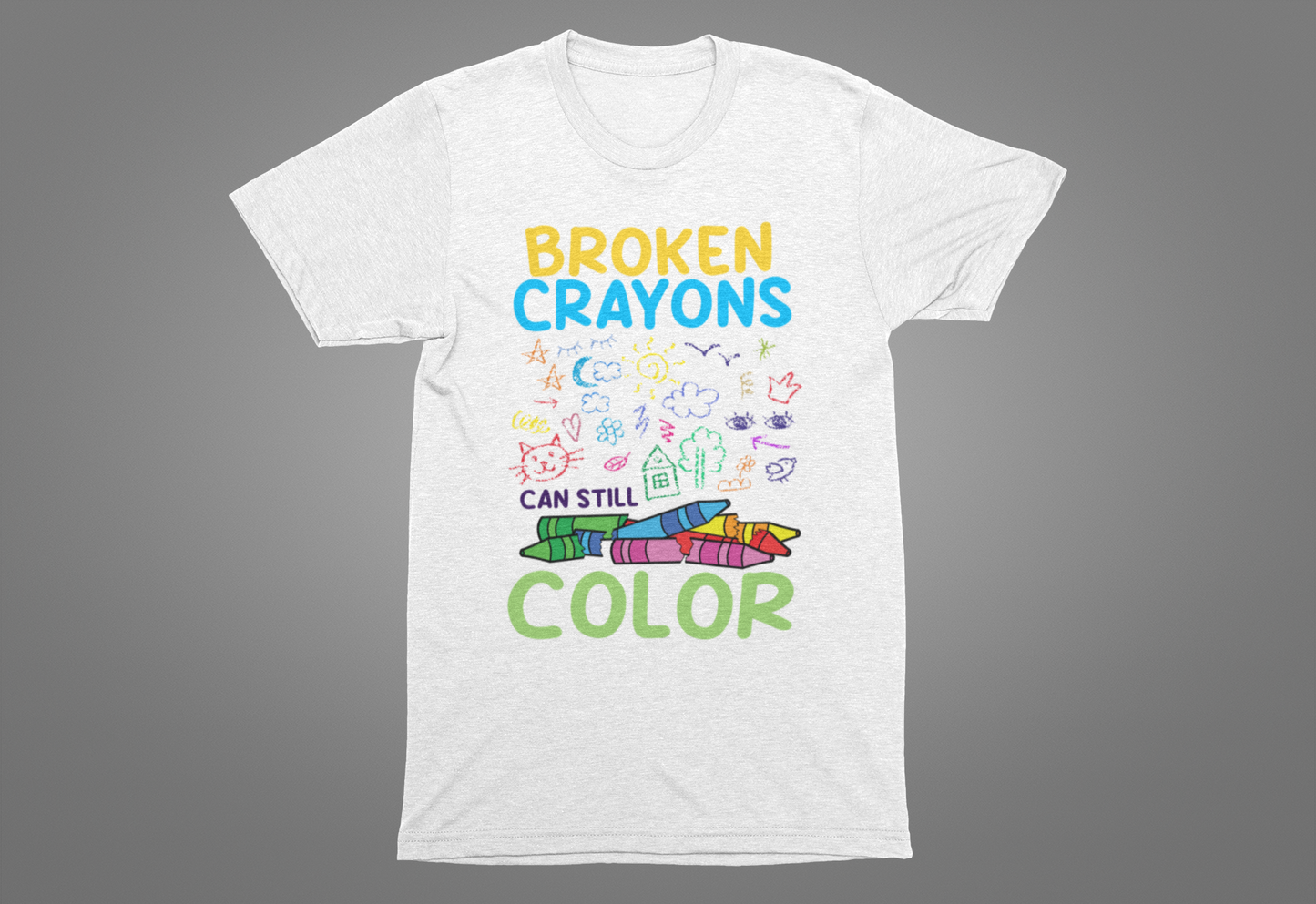 Broken Crayons Can Still Color  Graphic Statement Tee for Healing, Redemption, and Finding Beauty in the Mess and Imperfect