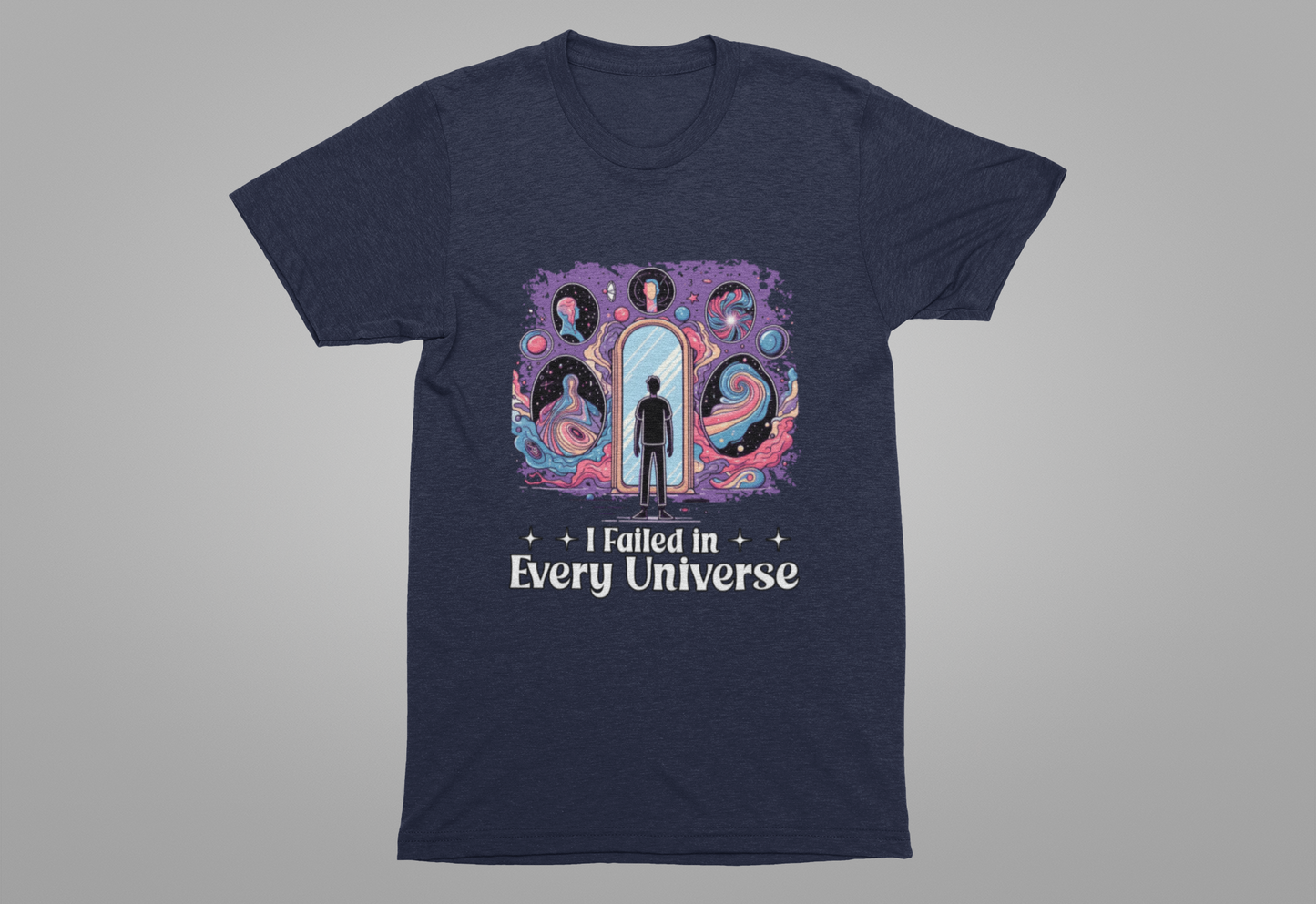 I Failed in Every Universe Tshirt – Multiverse Reflection with Mirrors and Portals